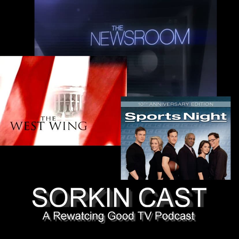 Sorkin Cast: West Wing, The Newsroom, Sports Night Podcast cover