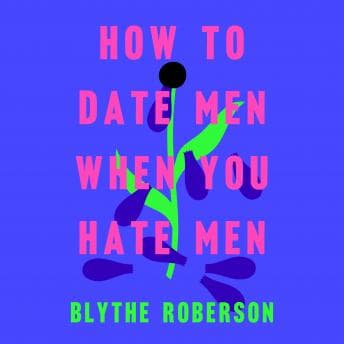 How to Date Men When You Hate Men Audiobook - Famous Audiobooks of Political Ideologies cover