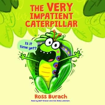 Very Impatient Caterpillar Audiobook - Greatest Audiobooks of Animals Nature cover