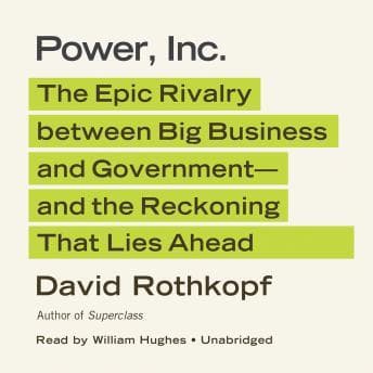 Power, Inc.: The Epic Rivalry between Big Business and Government-and the Reckoning That Lies Ahead Audiobook - Best Audiobooks of Suspense cover