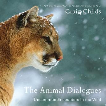 Animal Dialogues: Uncommon Encounters in the Wild Audiobook — Incredible Audiobooks of Drama cover