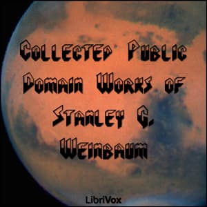 Collected Public Domain Works of Stanley G. Weinbaum Full Audiobook by Stanley G. Weinbaum - Getting Started with Full Free Audiobooks of Science Fiction & Fantasy, Science Fiction cover