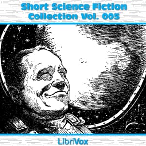 Short Science Fiction Collection 005 Full Audiobook by Various Authors - Listen to Full Free AudioBooks of Science Fiction & Fantasy, Science Fiction on any Devices cover