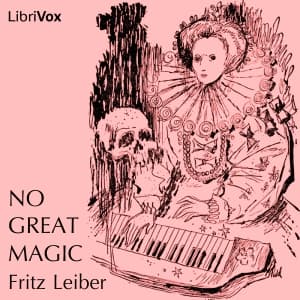 No Great Magic Full Audiobook by Fritz Leiber - Listen to Full Free AudioBooks of Science Fiction & Fantasy, Science Fiction on any Devices cover