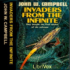 Invaders from the Infinite Full Audiobook by John Wood Campbell Jr. - Listen to Full Free Audio Books of Science Fiction & Fantasy, Science Fiction on Computers and Mobile Phones IOS or Android cover