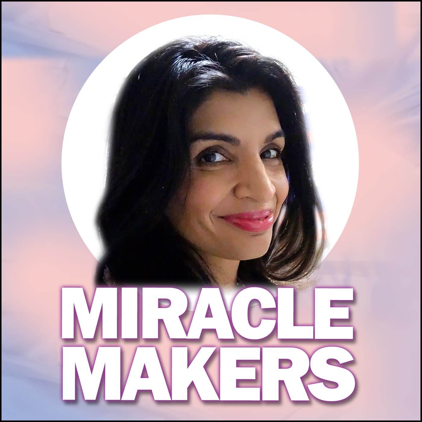 Miracle Makers with Dr. Sarah Larsen: Authentic Happiness | Self-Confidence | Relationship Advice | Law of Attraction cover