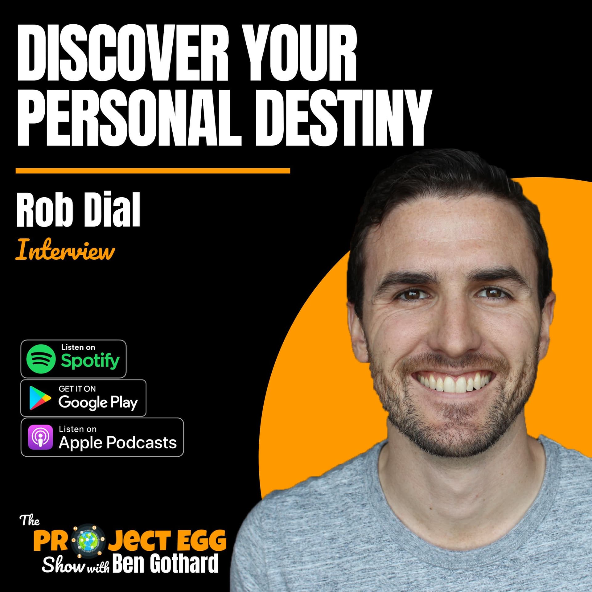 Discover Your Personal Destiny: Rob Dial - The Project EGG Show: Entrepreneurs Gathering for Growth | Conversations That Change The World cover