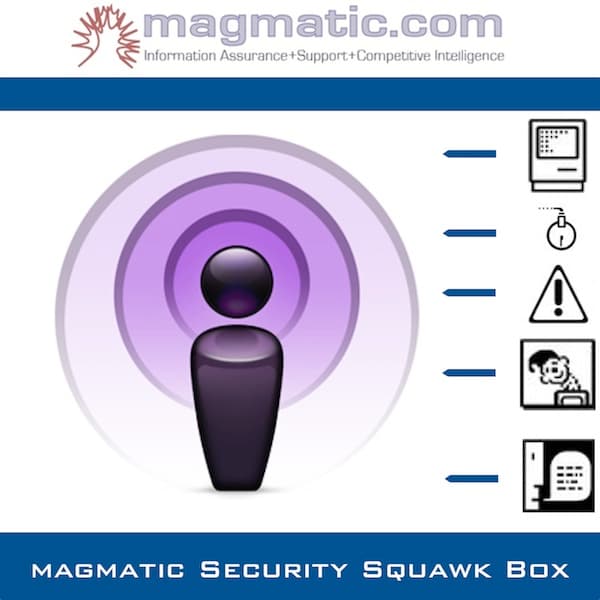Magmatic Security Squawk Box - Podcast cover