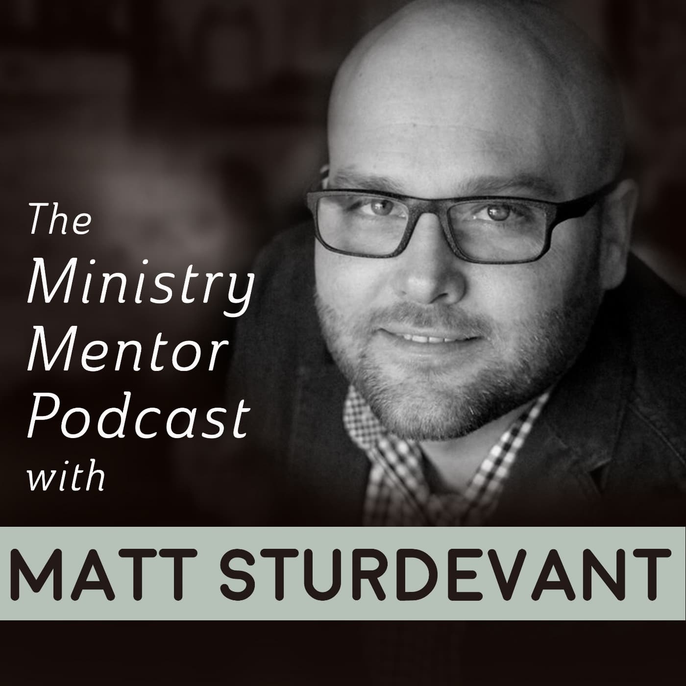 The Ministry Mentor Podcast with Matt Sturdevant cover