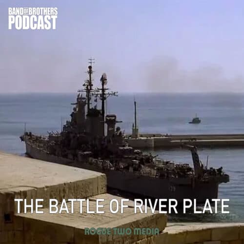 The Battle Of The River Plate - Band Of Brothers Podcast cover