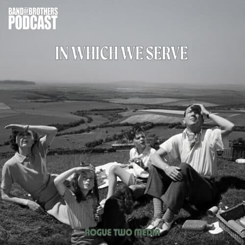 In Which We Serve - Band Of Brothers Podcast cover