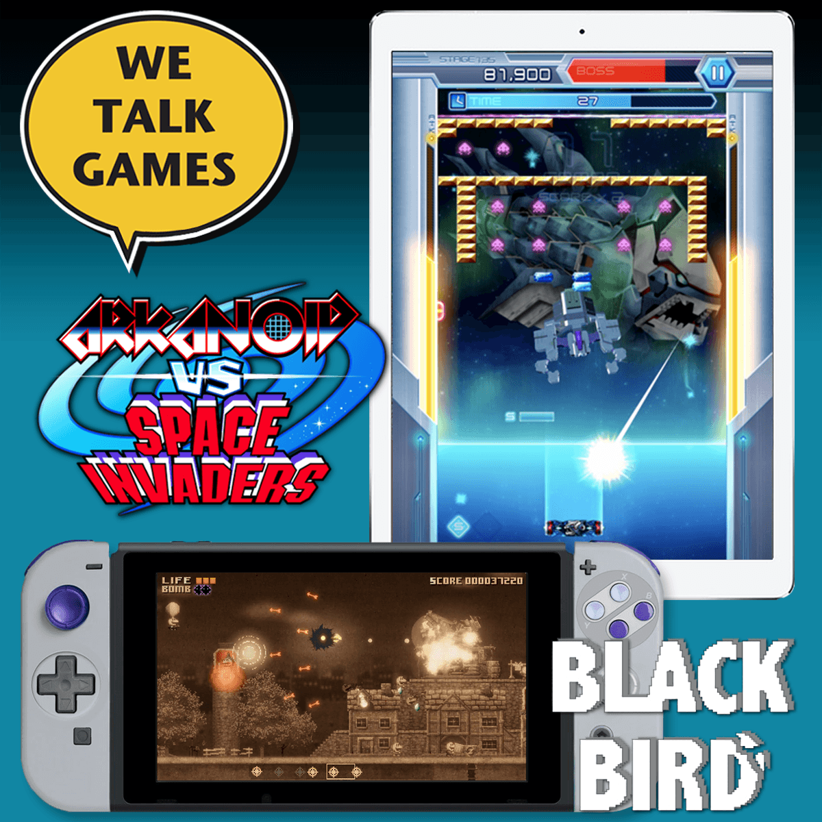 We Talk Games 2,230 Black Bird and Arkanoid vs Space Invaders - We Talk Games cover