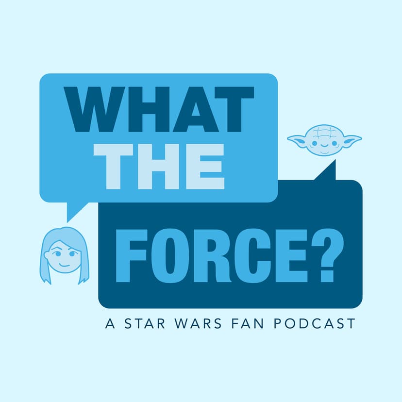 WHAT THE FORCE ? A Star Wars Show cover