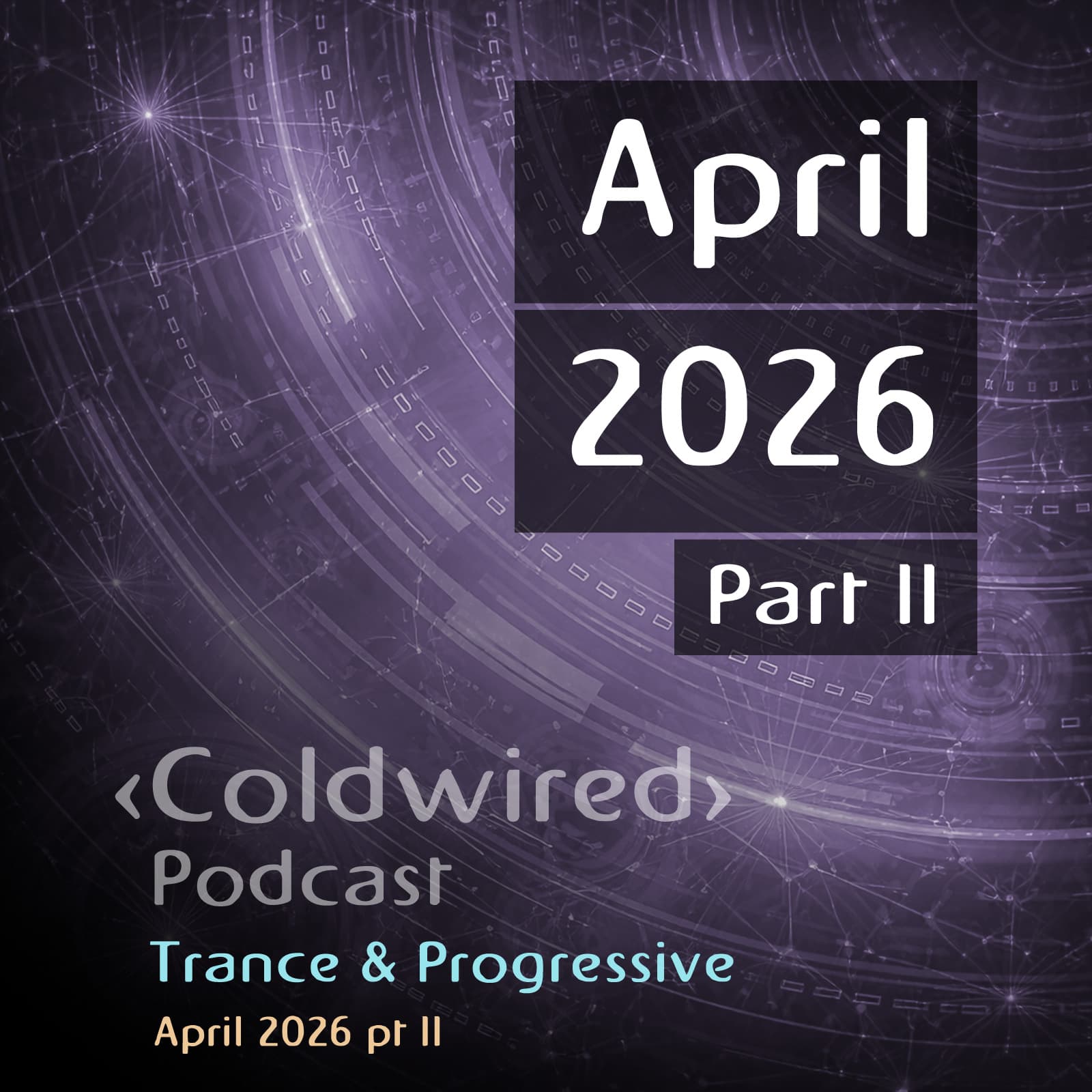 April 2026 Selection pt II (featuring Hernan Cattaneo, Ferry Corsten, Marsh, Jamie Stevens, Kevin Di Serna, Alex O'Rion, CLOSE PROXIMITY, Slacker, Gowzer, Allan McLoud, Soulmade (AR), HiWstre, S.Y.M, Pablo Bolivar, Vril, Shoges, Lou8, AdamK, Loud Unit... - Coldwired Podcast. Trance and Progressive. cover