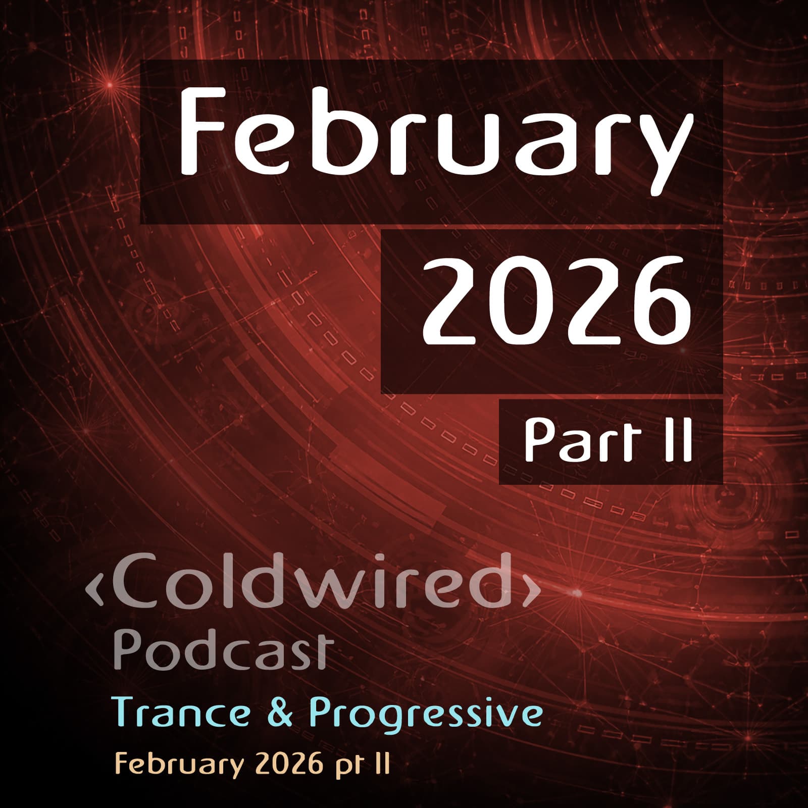 February 2026 Selection pt II (featuring Basil O'Glue, Nomas, Grum, Solarstone, Enlusion, Framewerk, Simon Doty, Gordey Tsukanov, Slusnik Luna, Mayro, Obie Fernandez, Maze 28, Cristian Hidalgo, Fefo Carfagn, Digital Mess, Auditoria, Steve Parry, Dave ... - Coldwired Podcast. Trance and Progressive. cover