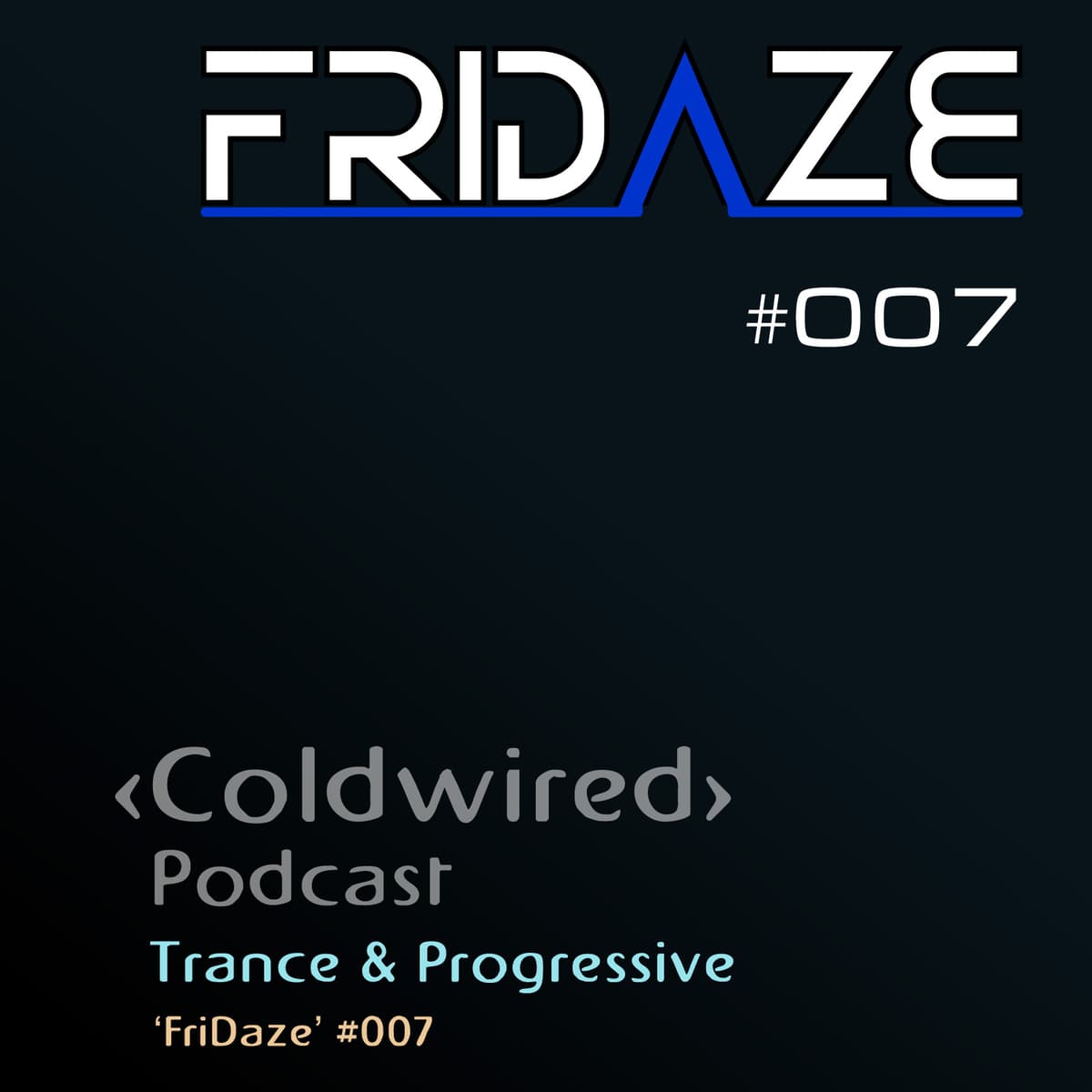 'FriDaze' #007: Live Stream 13/3/26 (Trance) - Coldwired Podcast. Trance and Progressive. cover