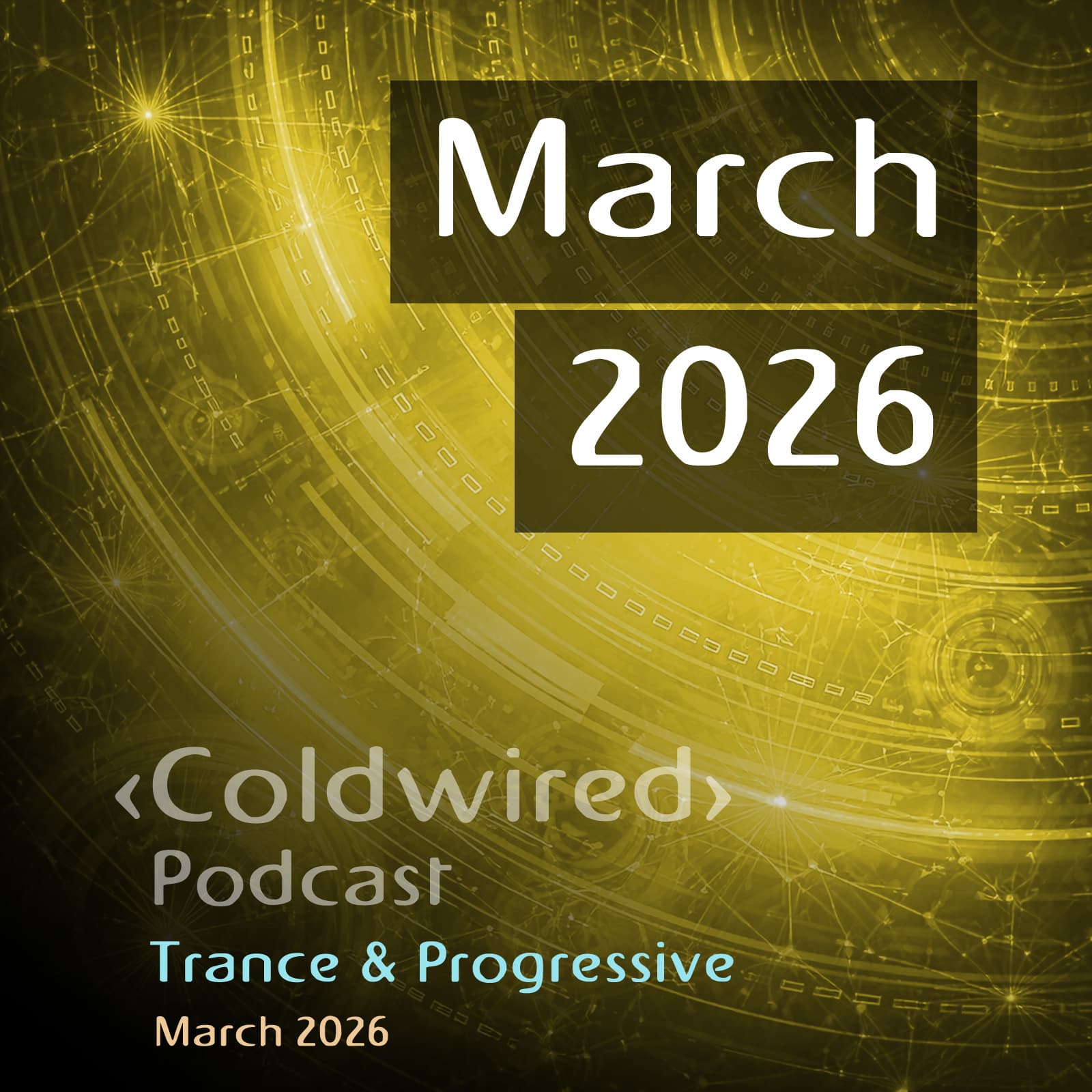 March 2026 Selection (featuring Deep Dish, Dan Stone, Grum, Kay-D, Gai Barone, Framewerk, UnbrokenOne, Maze 28, Super8 and Tab, Pole Folder, CP, FM, Long Island Sound, Norman H, Ranj Kaler, Leandro Murua, Marcelo, Efreet, Glenn Morrison, Jenner (CA), ... - Coldwired Podcast. Trance and Progressive. cover