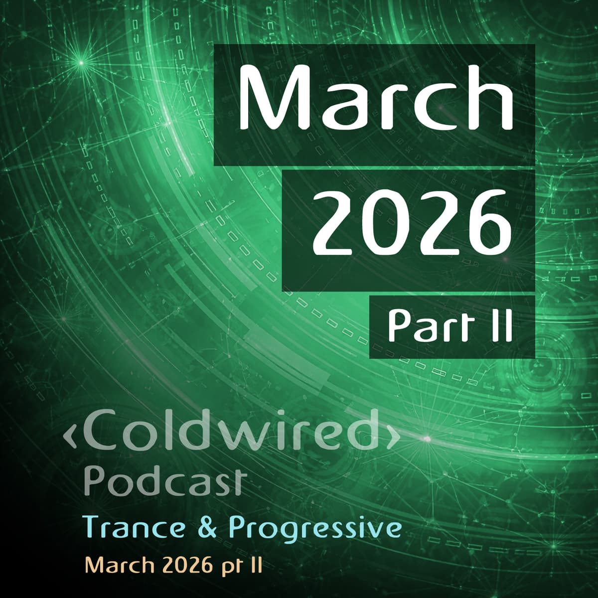 March 2026 Selection pt II (featuring Airwave, Jerome Isma-Ae, Basil O'Glue, Satoshi Tomiie, Kelli Ali, Tim French, Mallinder, F-Act, Jens Jakob, Alcatraz, Maruwa, Sunda, Glenn Morrison, Night Waves (UK), Busy Mind, Rentier, Mixomatic, Efreet, Casper ... - Coldwired Podcast. Trance and Progressive. cover