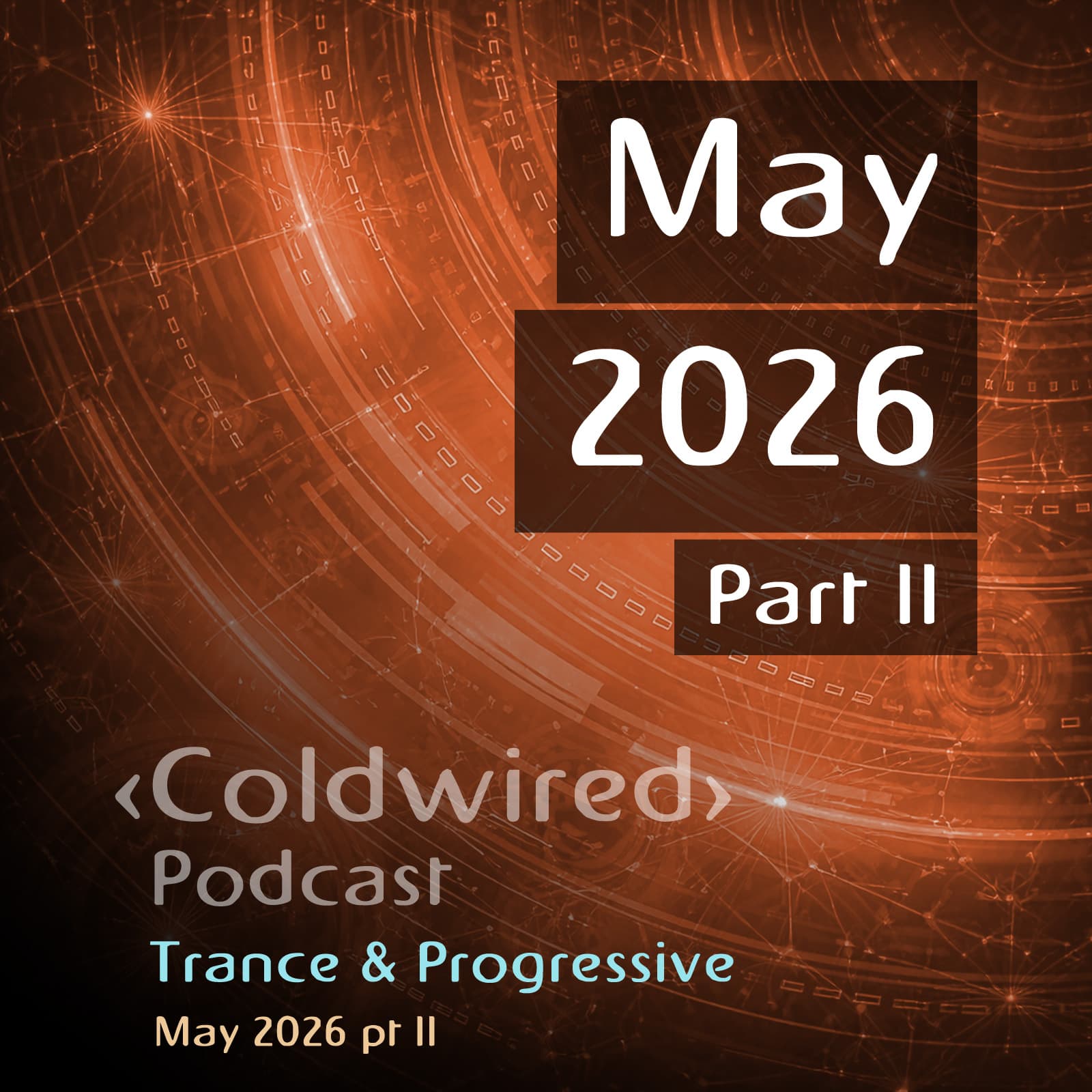 May 2026 Selection pt II (featuring John 00 Fleming, Basil O'Glue, Danny Howells, Quivver, Dave Seaman, Nomas, Astral Projection, Chris Fortier, Pablo Gargano, Underworld, Ormus, NAV (RU), Sam Hopgood, United Souls, Known Unknown, MUUI, ZOORAB, Antix,... — Coldwired Podcast. Trance and Progressive. cover