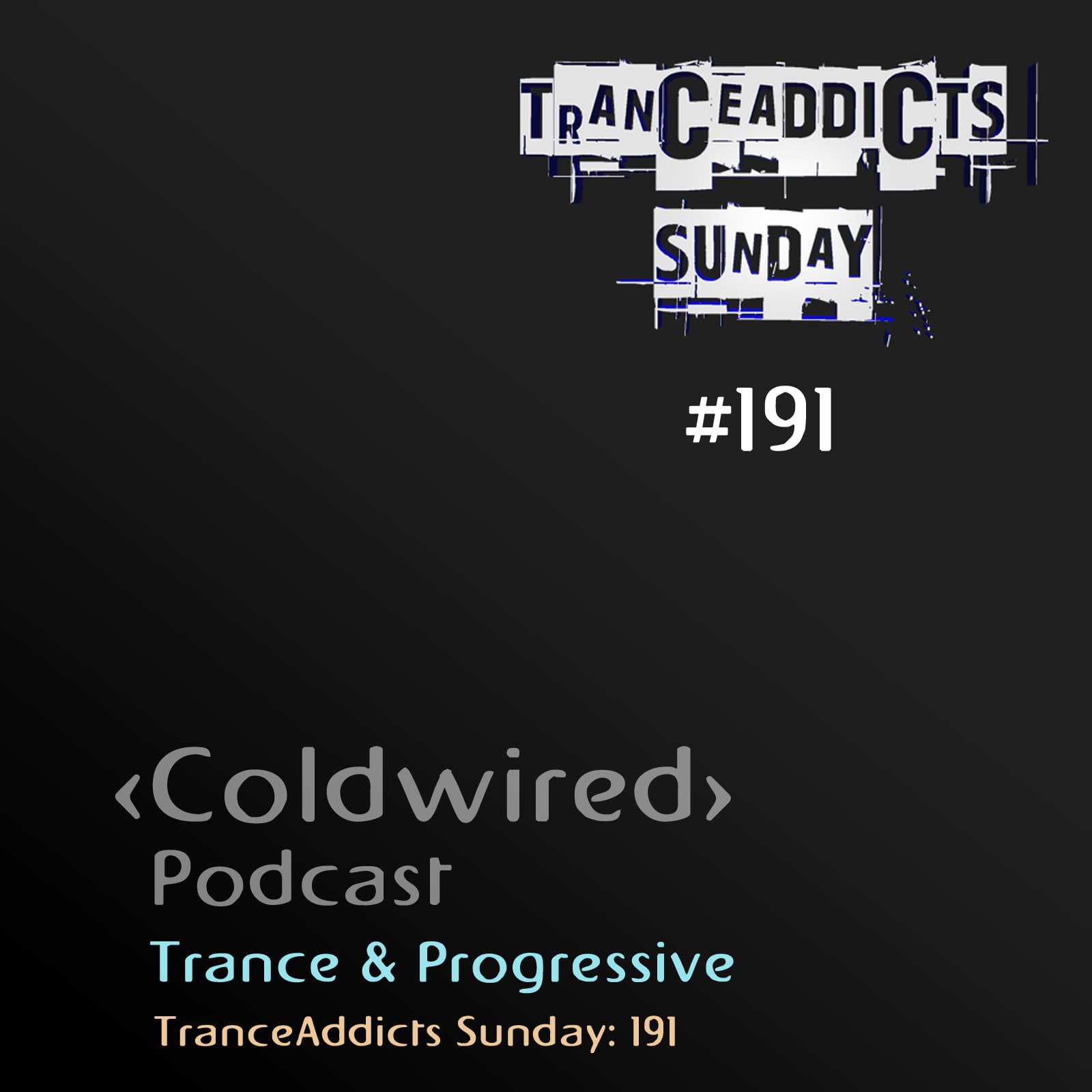 TranceAddicts Sunday 191: Live Stream 19/04/26 (Progressive Trance) - Coldwired Podcast. Trance and Progressive. cover