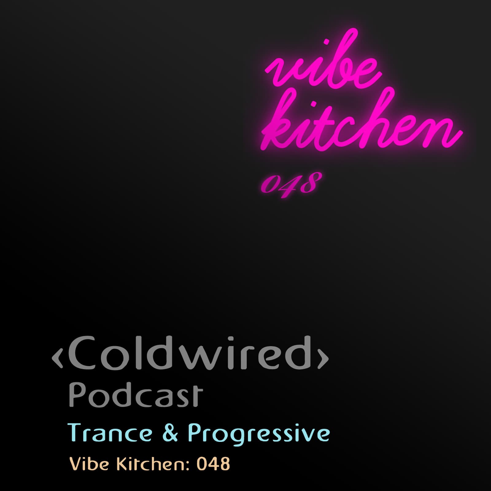 Vibe Kitchen 048: Live Stream 05/04/26 (Progressive) - Coldwired Podcast. Trance and Progressive. cover