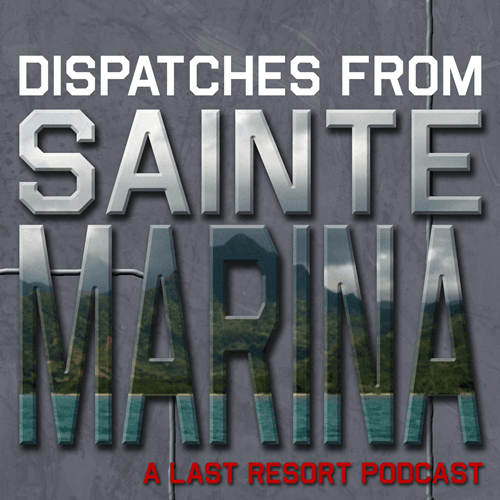 Dispatches From Sainte Marina: A Last Resort Podcast cover