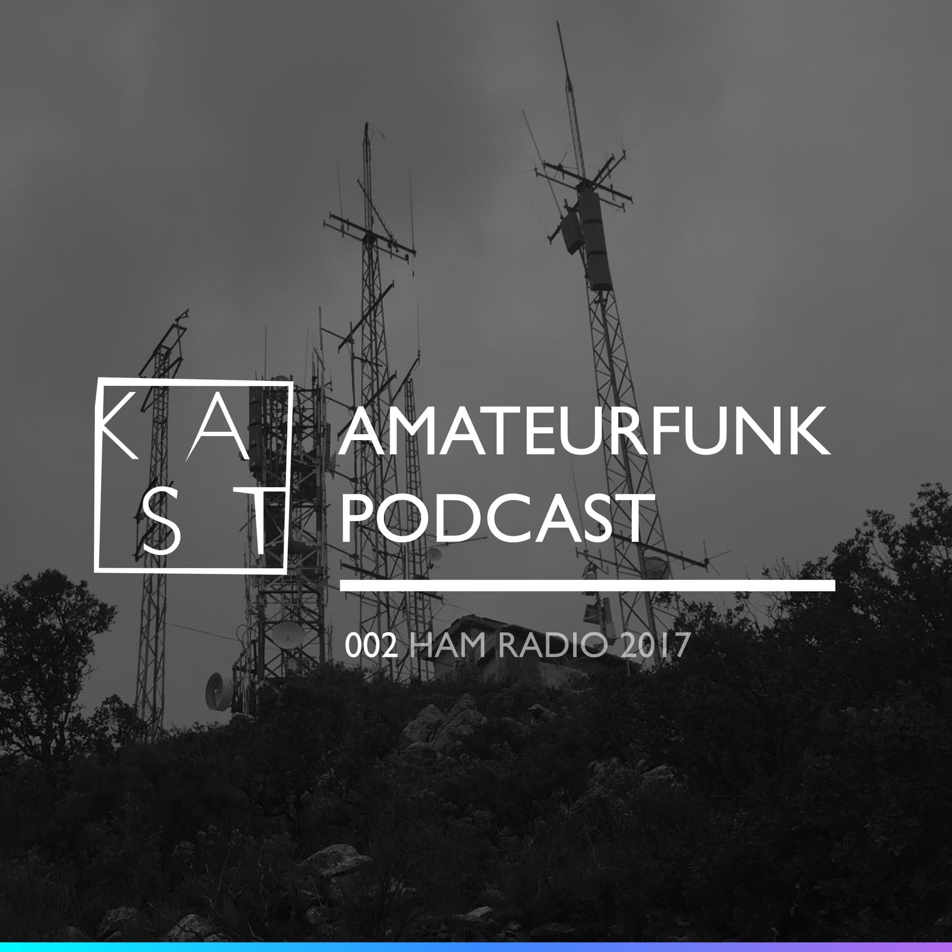 Amateurfunk Podcast 002: Ham Radio 2017 - KAST cover