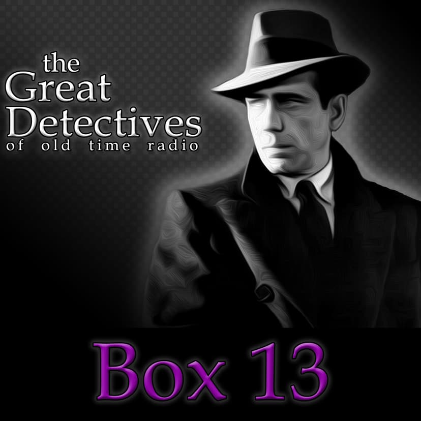 Box 13| Great Detectives of Old Time Radio Alan Ladd Mystery Dramas cover
