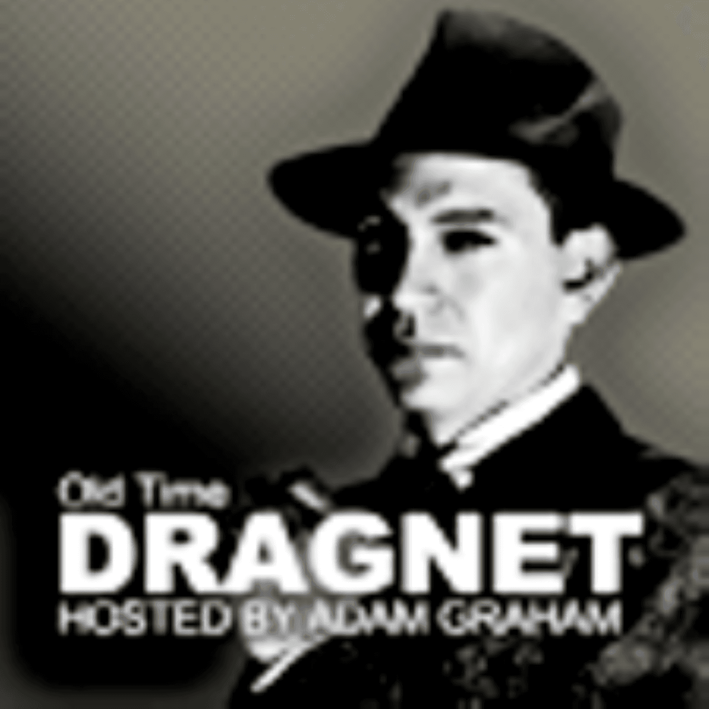 Old Time Dragnet Show With Adam Graham cover