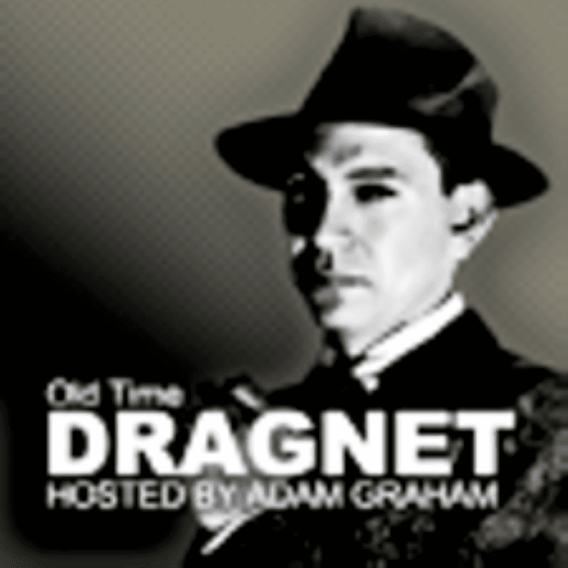 Old Time Dragnet Show With Adam Graham cover