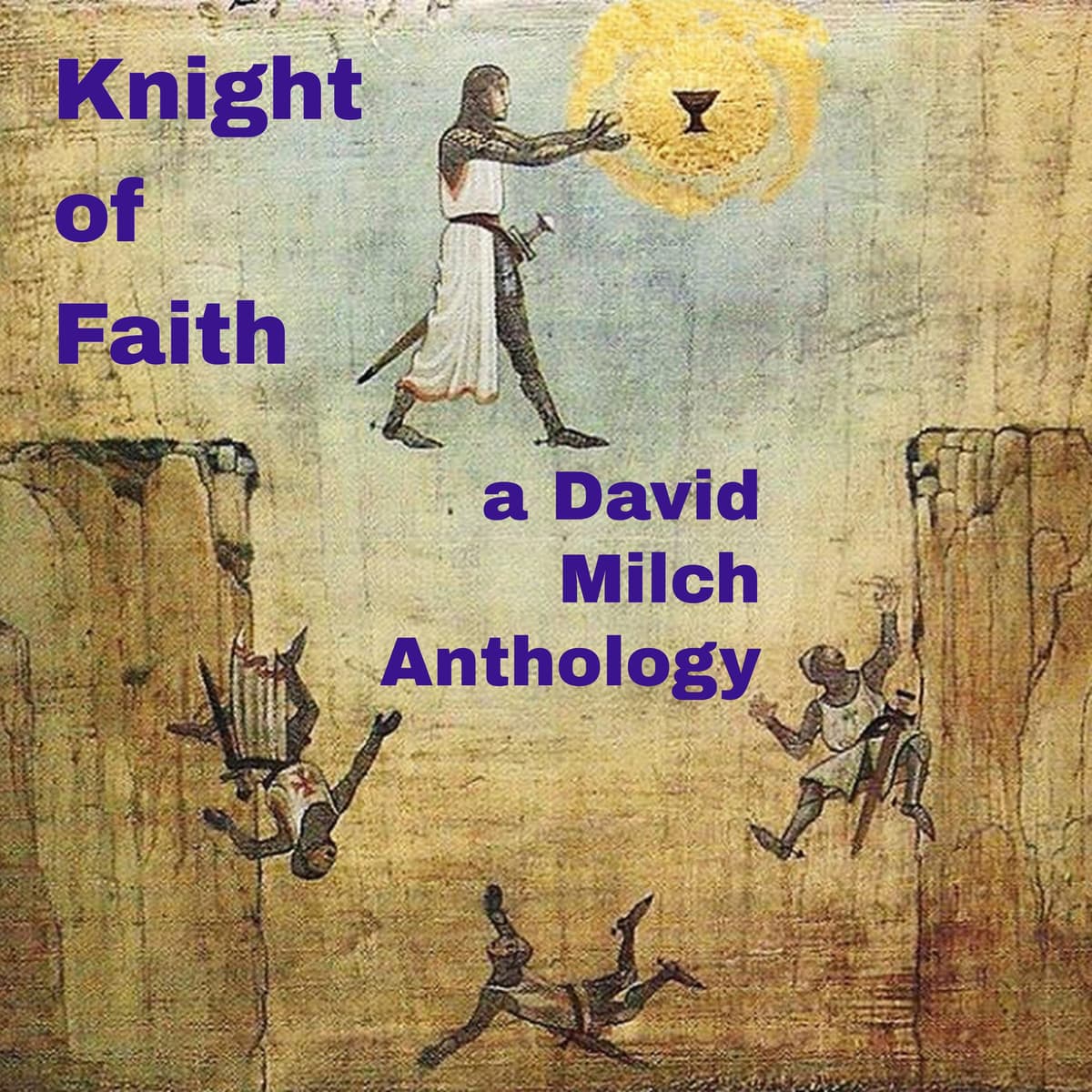 Knight of Faith: A David Milch Anthology (001: First Steps) - Knight of Faith: A David Milch Anthology cover