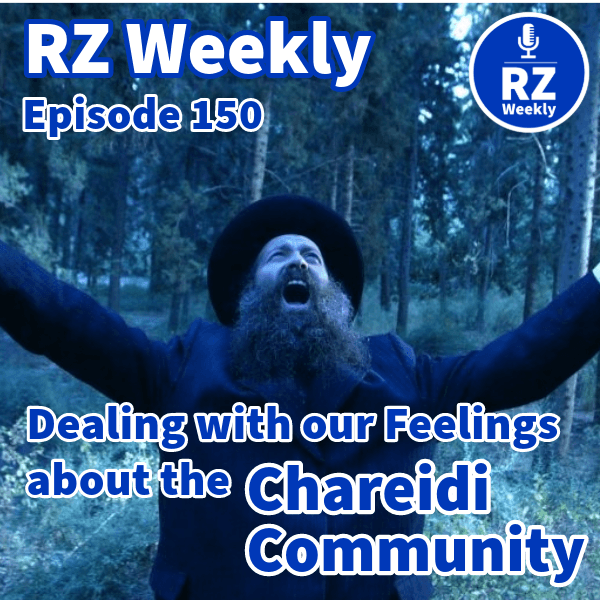 Dealing with our (strong) feelings about the Chareidi Community - RZ חדשי cover