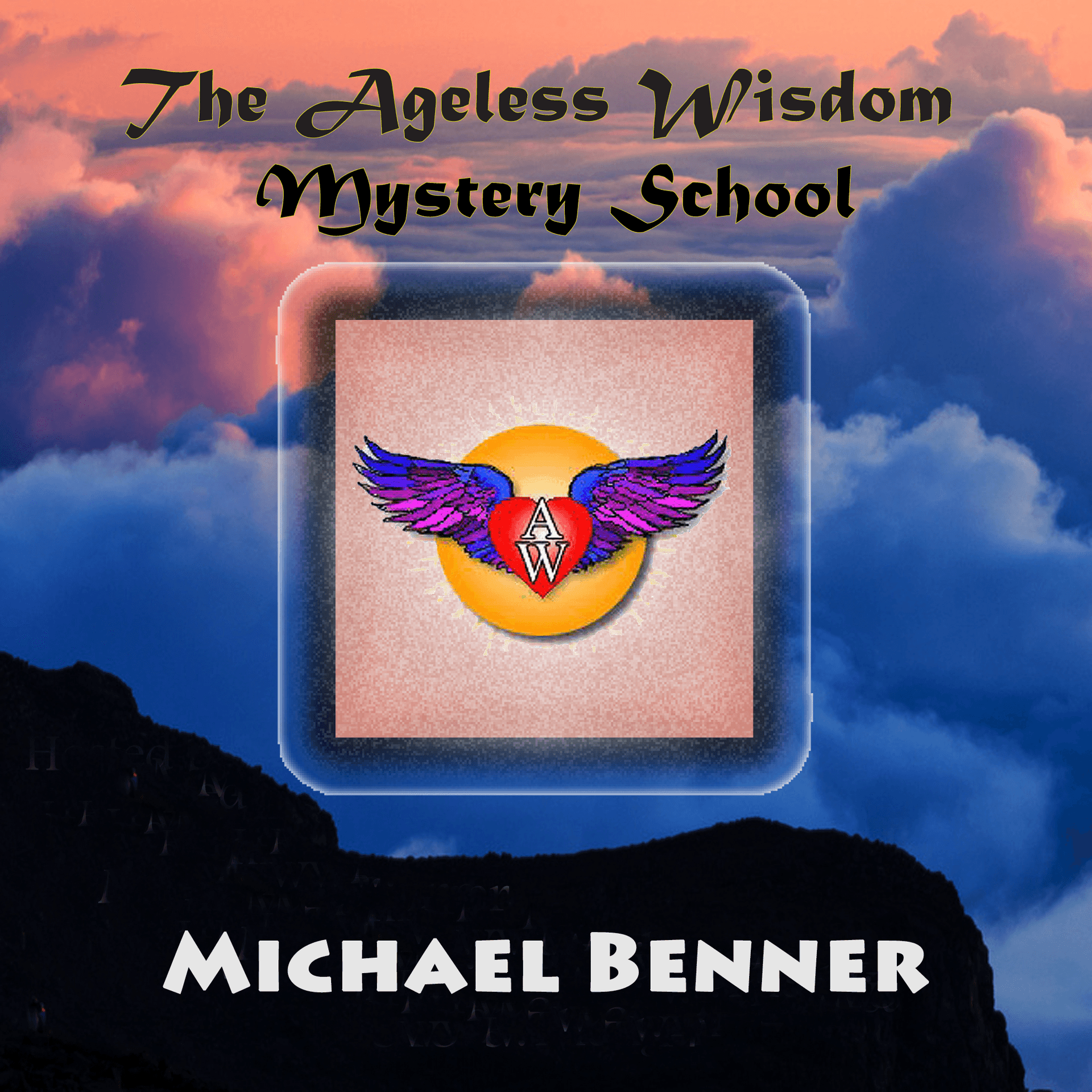 The Ageless Wisdom Mystery School with Michael Benner cover