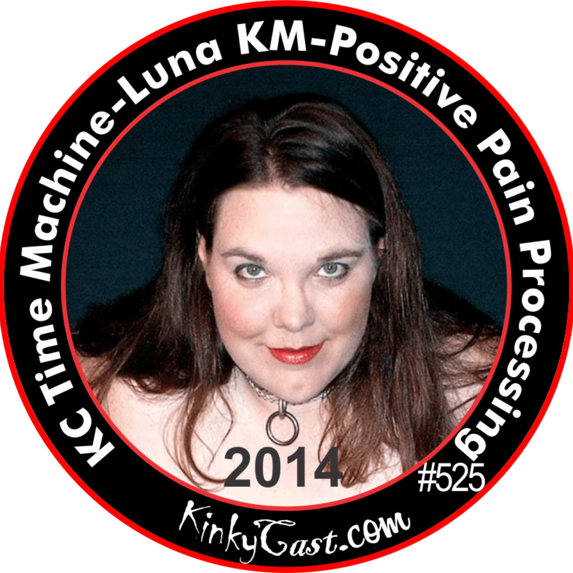 #525 - KC Time Machine-Luna KM-Positive Pain Processing - KinkyCast cover