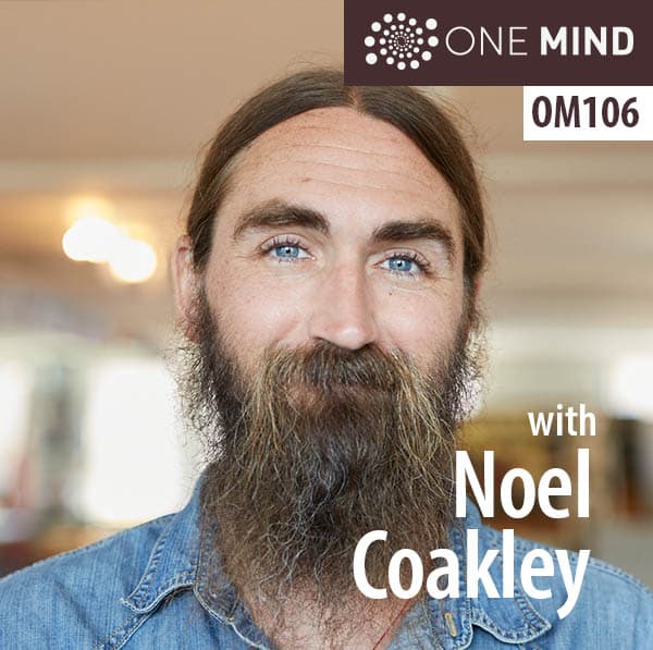 OM106-Noel Coakley on Addiction, Spiritual Bypassing, & The Grace of Mindfulness Meditation — One Mind cover