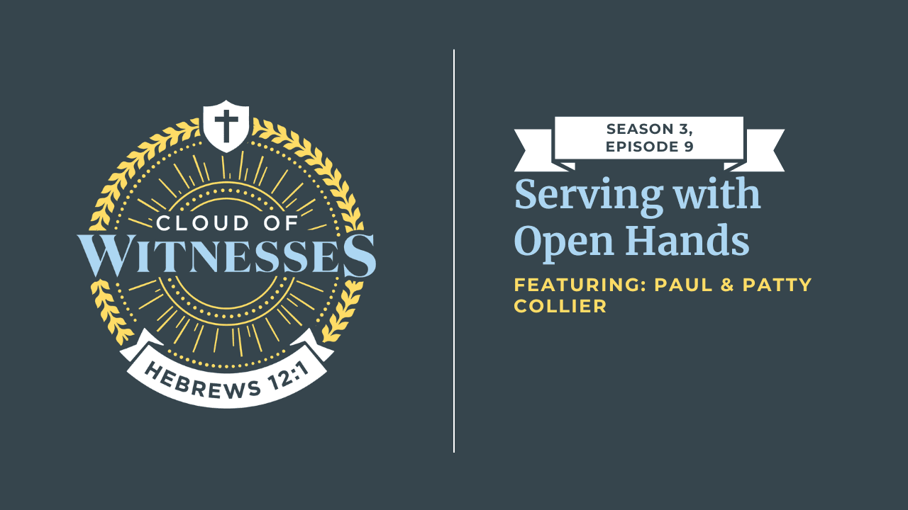 Serving with Open Hands: Paul & Patty Collier (Part 1) - Cloud of Witnesses cover