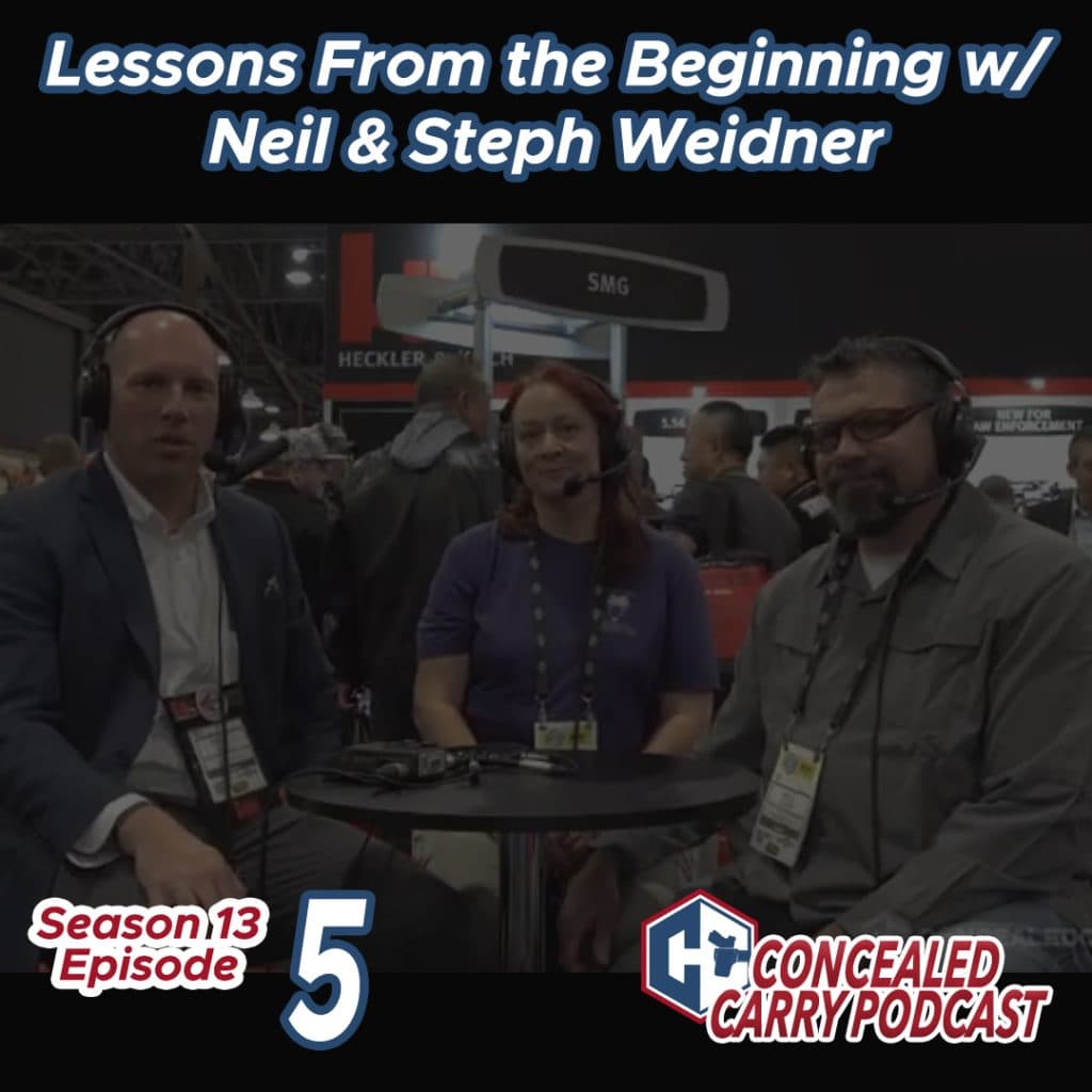 S13E5: Lessons From the Beginning w/ Neil & Steph Weidner - Concealed Carry Podcast - Guns | Training | Defense | CCW cover
