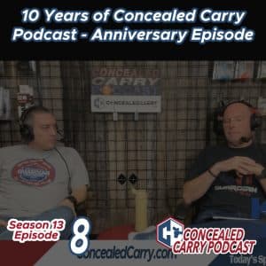 S13E8: 10 Years of Concealed Carry Podcast – Anniversary Episode - Concealed Carry Podcast - Guns | Training | Defense | CCW cover