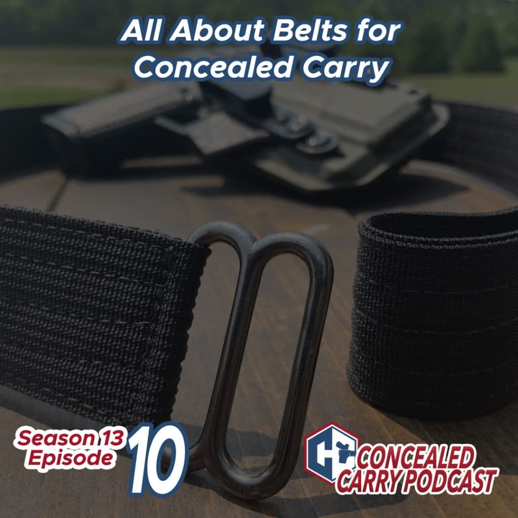 S13E10: All About Belts for Concealed Carry - Concealed Carry Podcast - Guns | Training | Defense | CCW cover