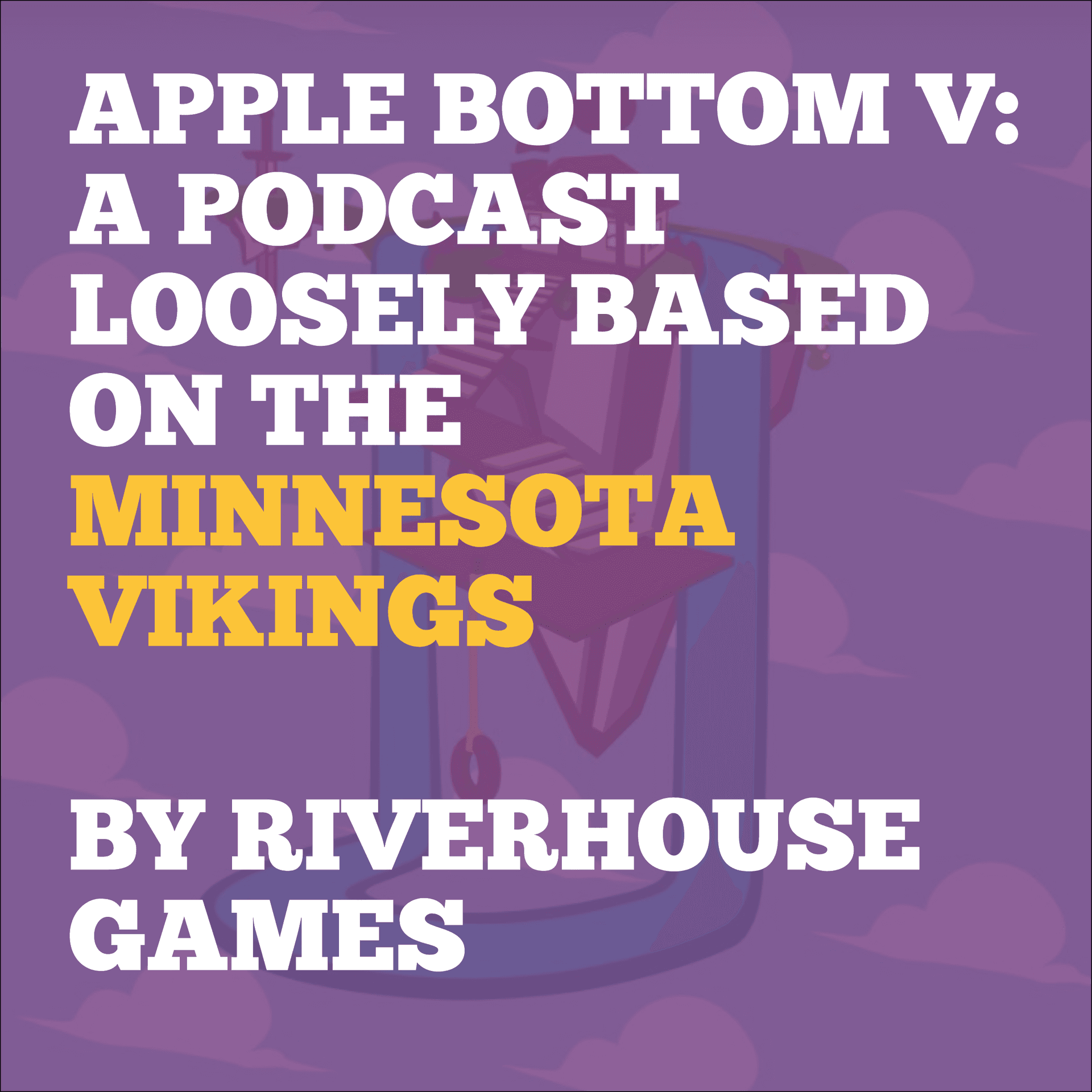 Apple Bottom V: A Podcast Loosely Based On The Minnesota Vikings cover