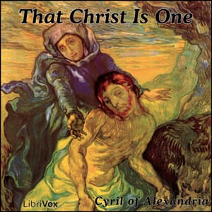 That Christ Is One by Cyril of Alexandria (c. 376 - 444) cover