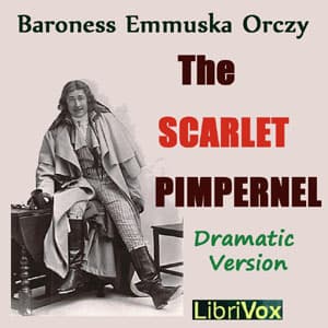 Scarlet Pimpernel (version 3 dramatic reading), The by Baroness Emma Orczy (1865 - 1947) cover