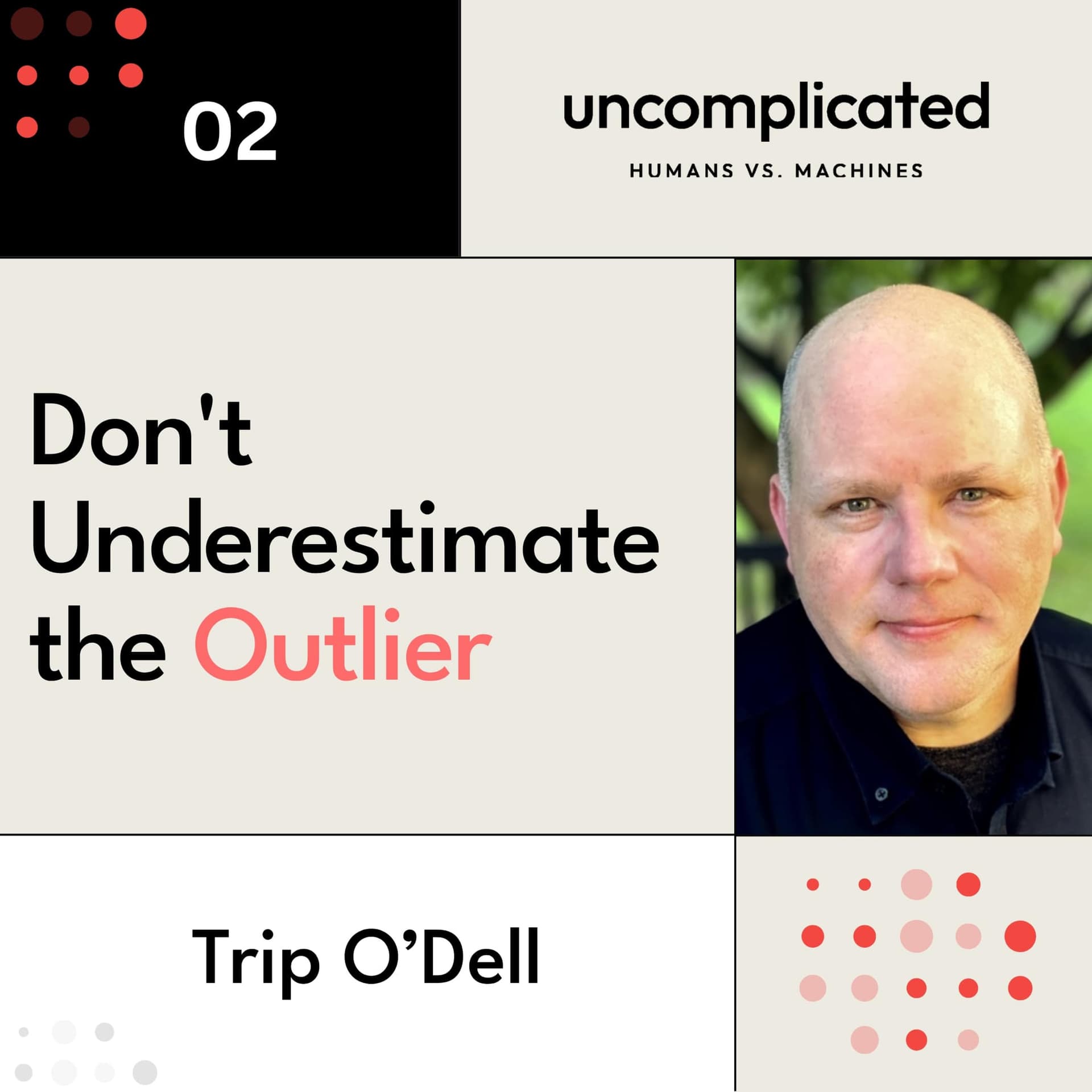 Don’t Underestimate the Outlier with Trip O’Dell - Uncomplicated: Humans vs. Machines cover