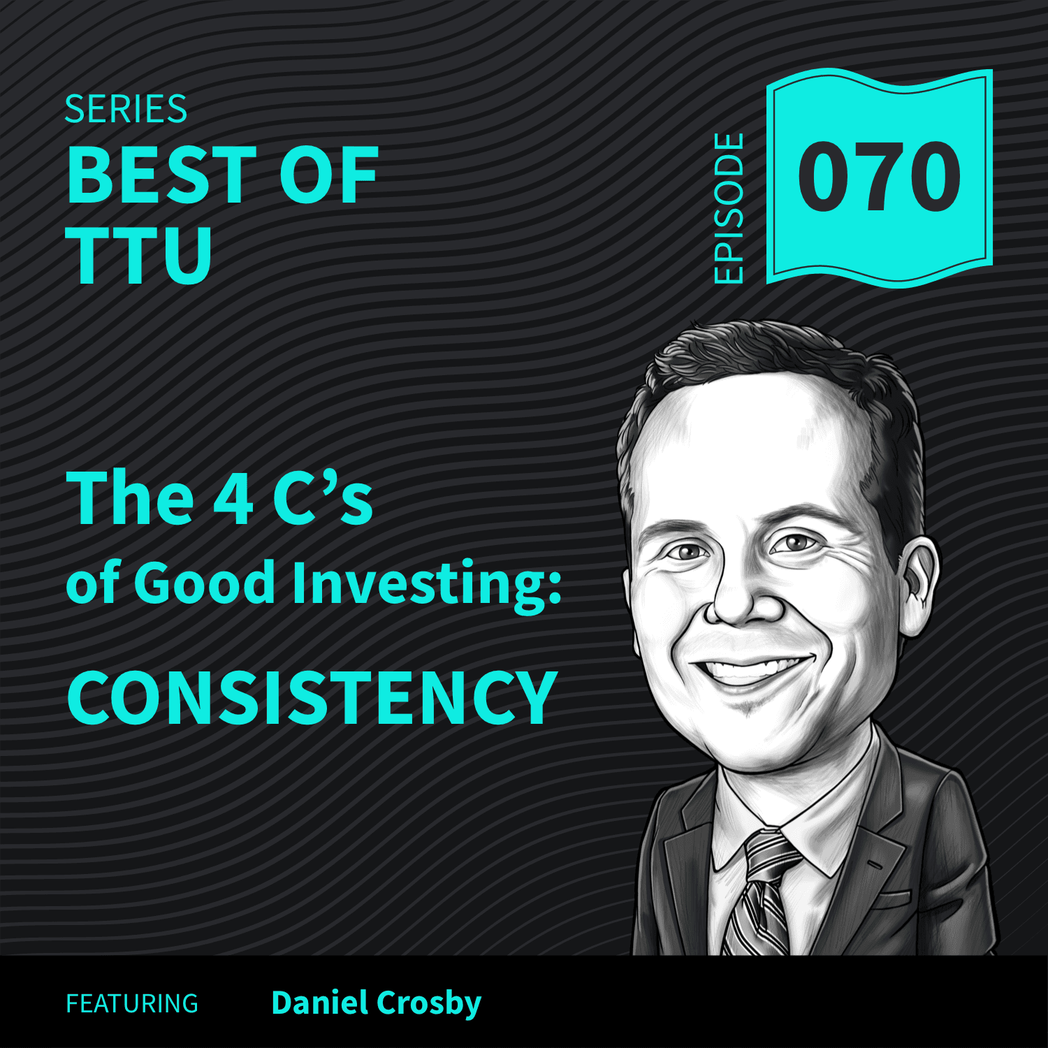BO70: Four C’s of Good Investing: Consistency — Top Traders Unplugged cover