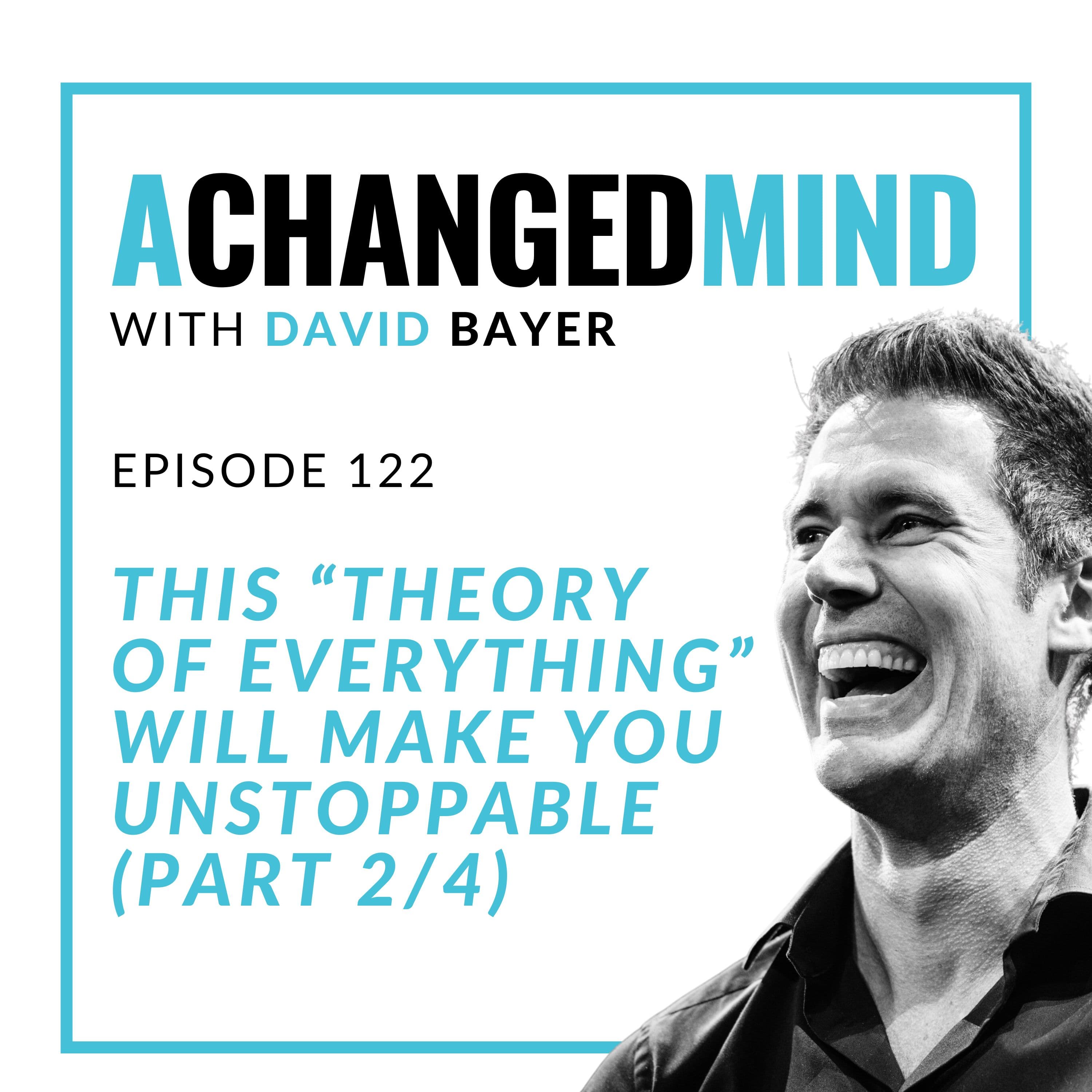 122 This “Theory Of Everything” Will Make You Unstoppable (Part 2/4) - A Changed Mind | Mindset That Matters cover