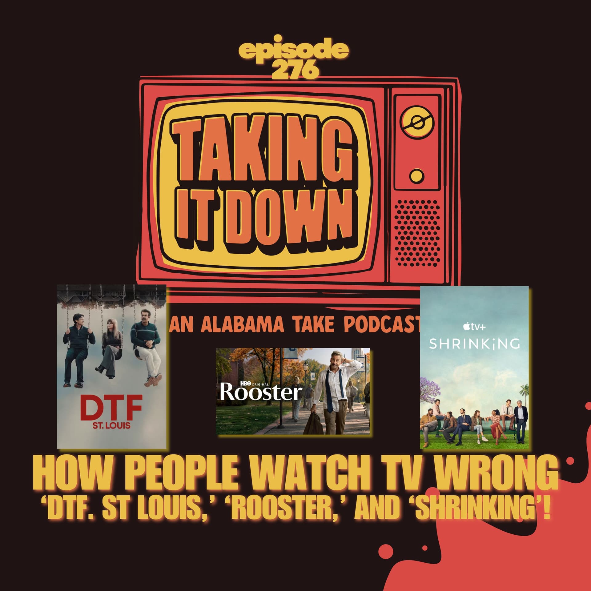 How People Watch TV Wrong with 'DTF St. Louis,' 'Rooster,' and 'Shrinking' - Taking It Down cover