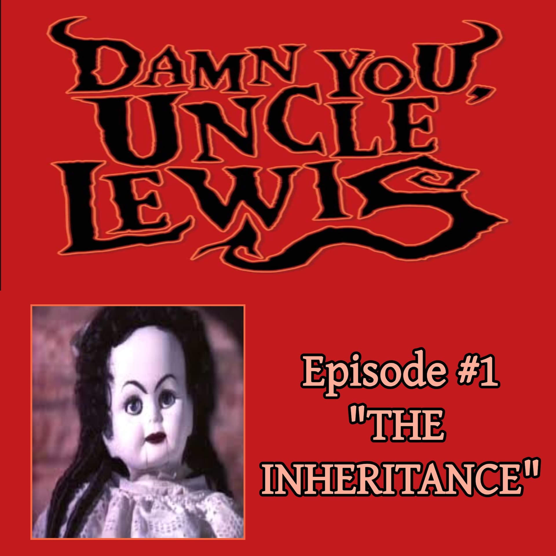 Damn You, Uncle Lewis #1 - THE INHERITANCE - ScreamQueenz Podiverse cover