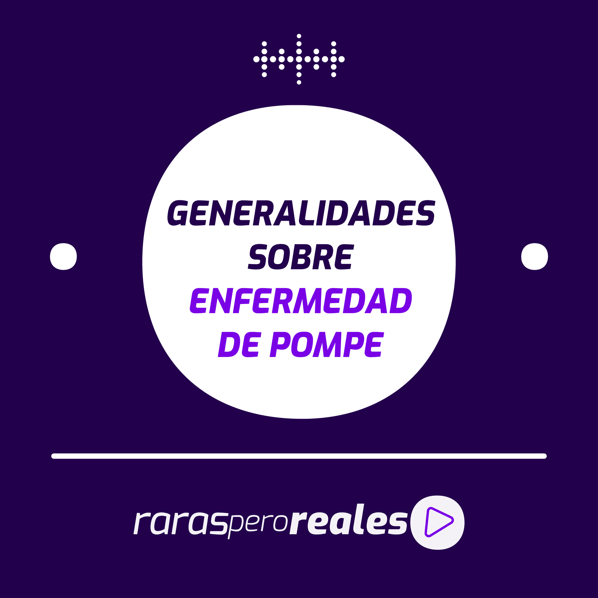 Generalidades sobre Enfermedad de Pompe - Raras pero Reales cover