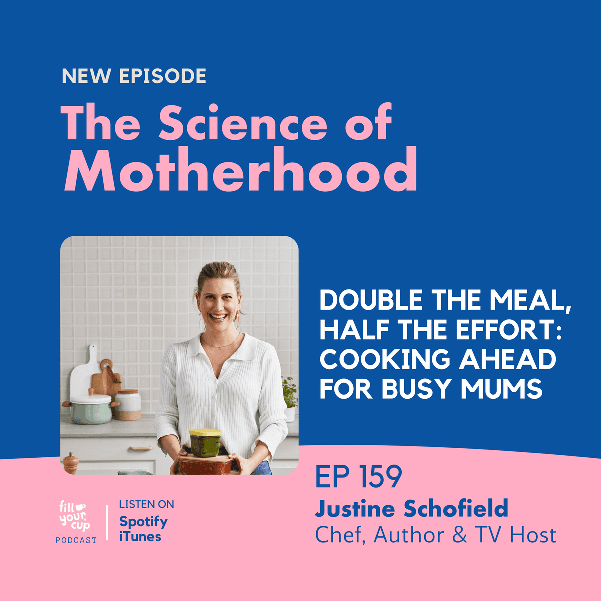 Ep 159. Justine Schofield - Double the Meal, Half the Effort: Cooking Ahead for Busy Mums - The Science of Motherhood cover