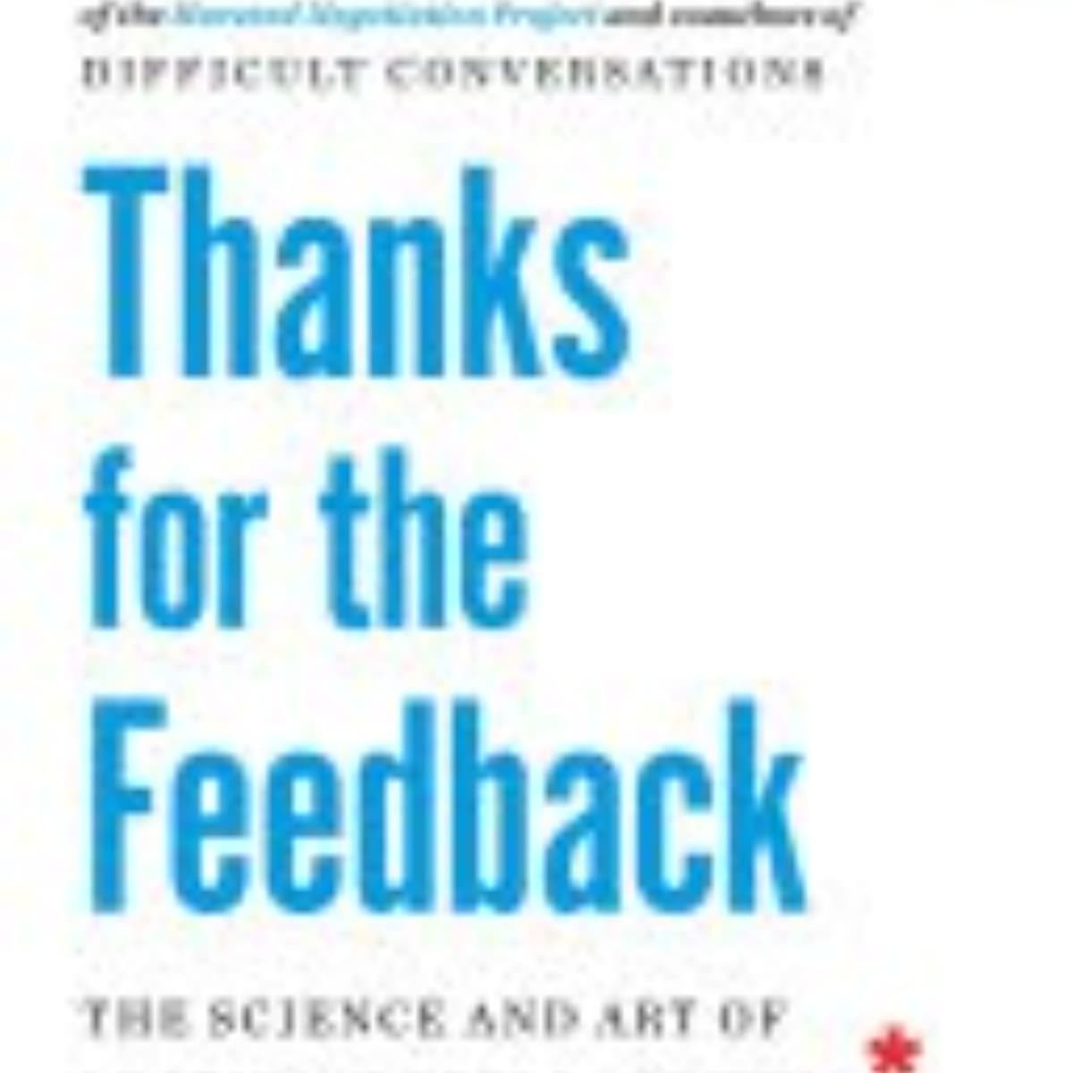 Mastering the Art of Feedback: Insights from 'Thanks for the Feedback' by Douglas Stone - Bookey App 30 mins Book Summaries Knowledge Notes and More cover
